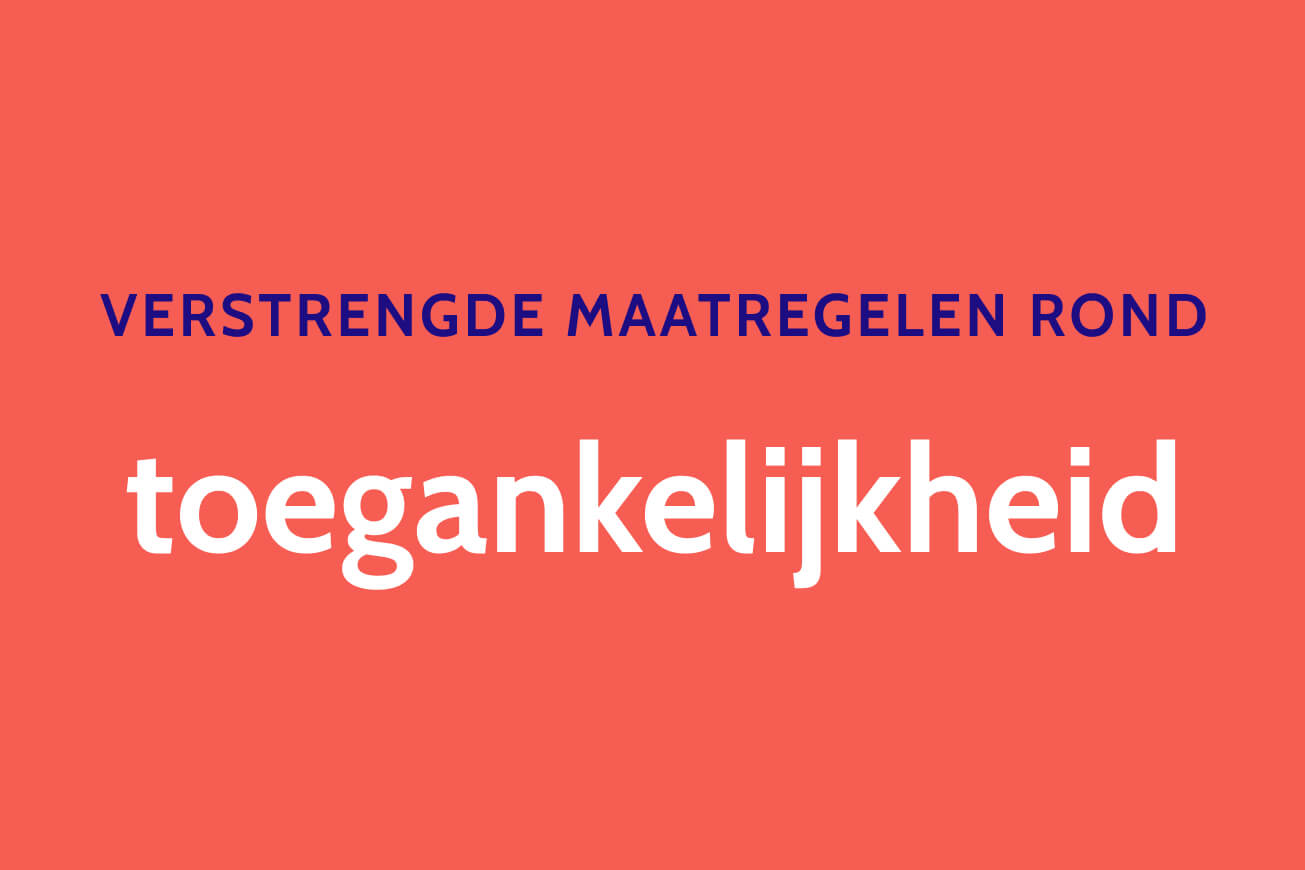 Verstrengde maatregelen toegankelijkheid